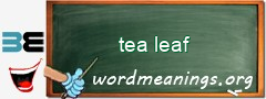 WordMeaning blackboard for tea leaf